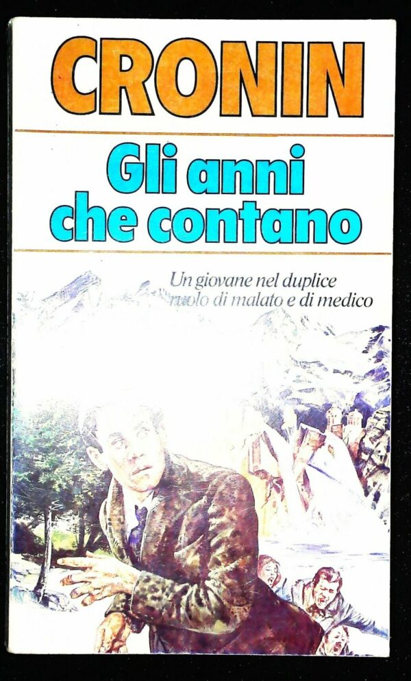 Gli Anni Che Contano - Archibald Joseph Cronin - Ed. Bompiani Milano 1979