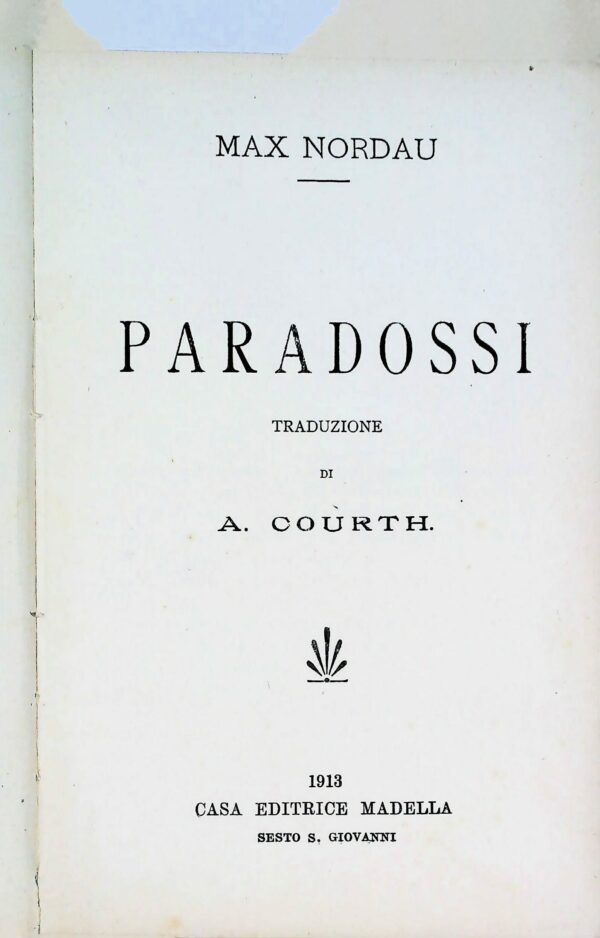 Paradossi - Max Nordau - Ed. Casa Editrice Madella Sesto S. Giovanni 1913