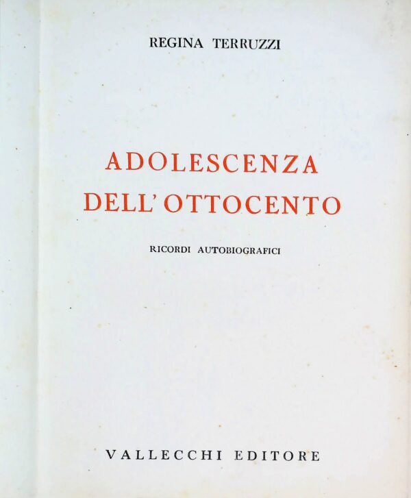 Adolescenza Dell’Ottocento – Regina Terruzzi - Ed. Vallecchi Firenze 1940