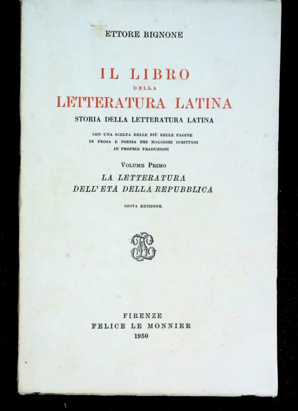 Il Libro Della Letteratura Latina - Ettore Bignone - Ed. Felice Le Monnier Firenze 1950