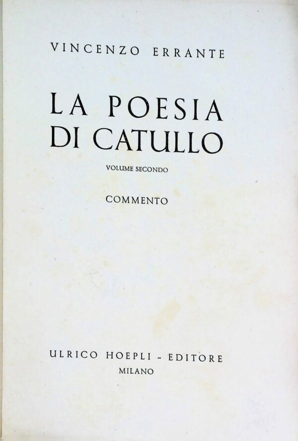 La Poesia Di Catullo - Vincenzo Errante - Ed. Hoepli Milano 1945