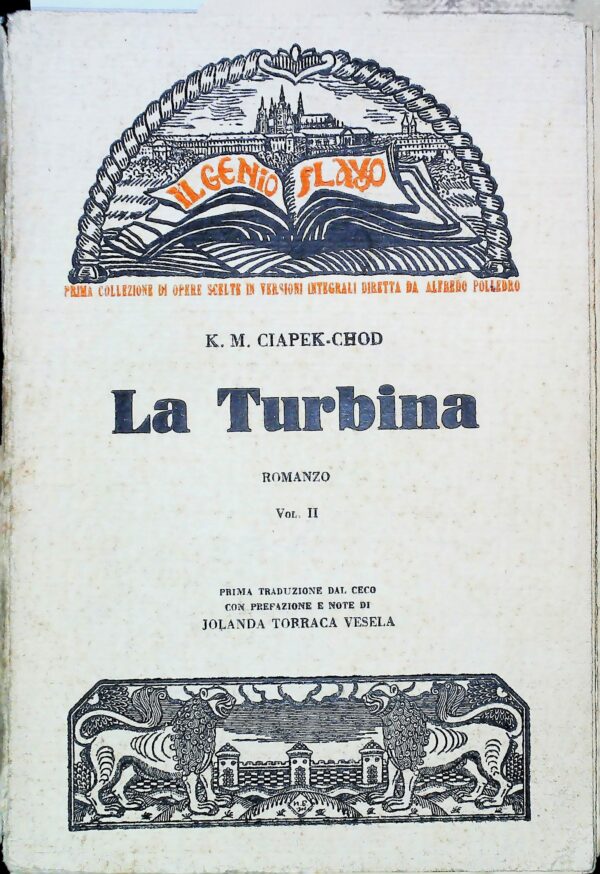 La Turbina - Karel Matěj Čapek-Chod - Ed. Slavia Torino 1931