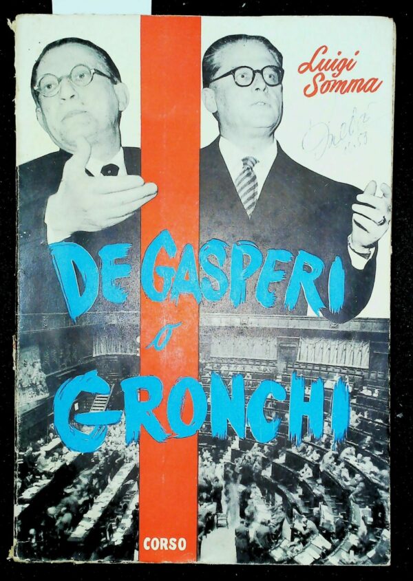 De Gasperi O Gronchi - Luigi Somma - Ed. Corso Roma 1953