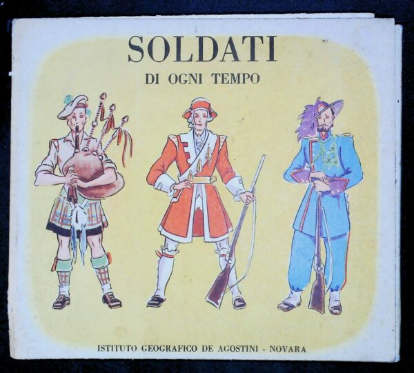 Soldati Di Ogni Tempo - Autori Vari - Ed. DeAgostini Novara 1958