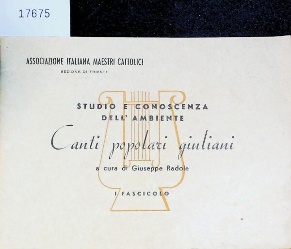 Canti Popolari Giuliani (I Fascicolo) - Giuseppe Radole - Ed. Tipografia Arzioni Trieste N.D.