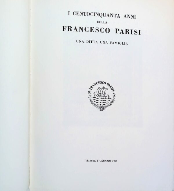 Francesco Parisi 1807-1957 - Autori Vari - Ed. Francesco Parisi Trieste 1957 - immagine 2
