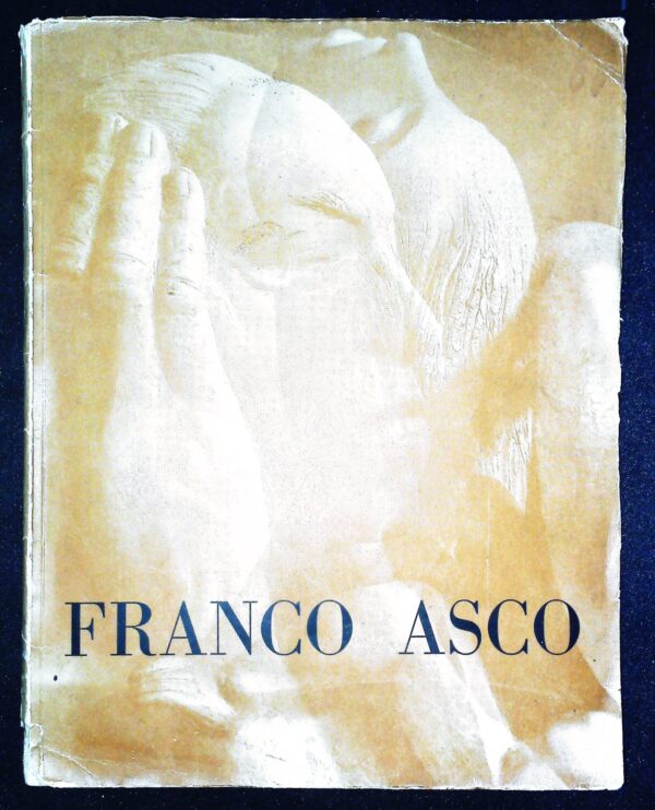 Un Episodio Autobiografico Di Franco Asco Tradotto In Forme Plastiche - Franco Asco - Ed. Arti Grafiche Smolars Trieste 1949