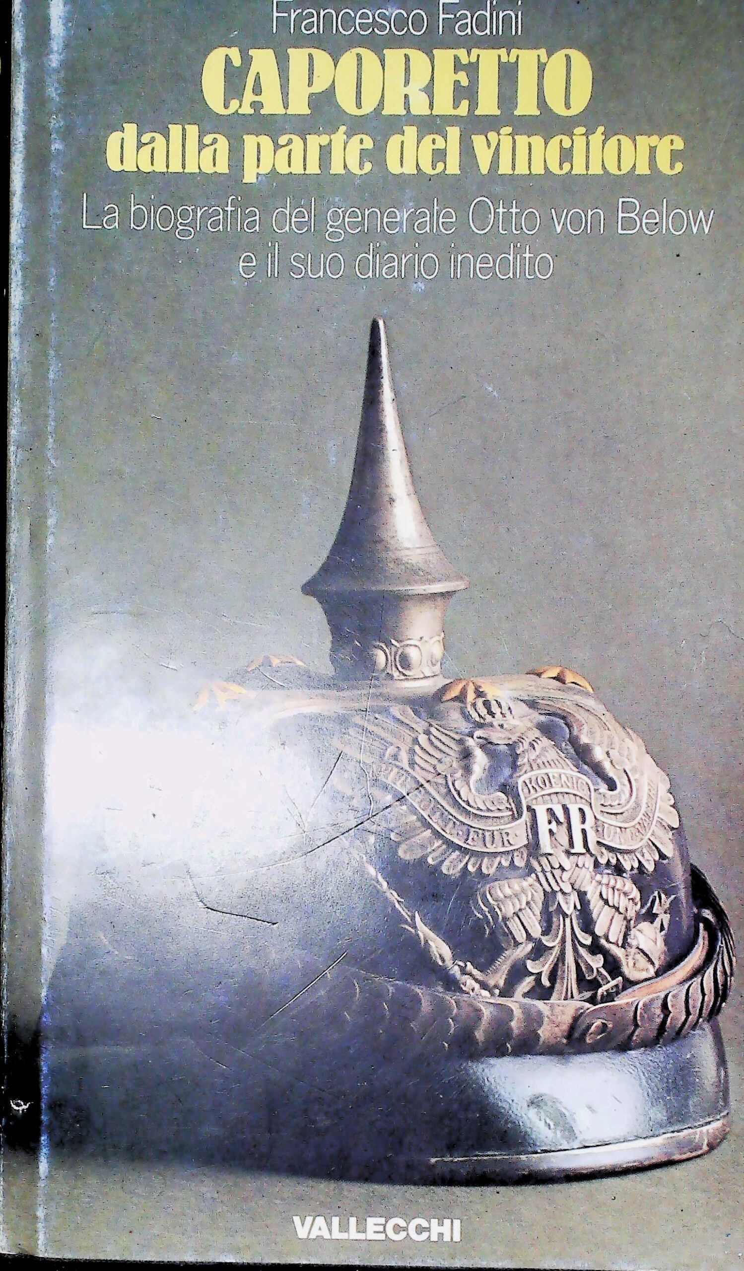 Caporetto Dalla Parte Del Vincitore - Francesco Fadini - Ed. Vallecchi Firenze 1974