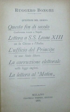 Questioni Del Giorno. Questa Fine Di Secolo. Lettera A Leone XIII. ... - Ruggiero Bonghi - Ed. Fratelli Treves Milano 1893