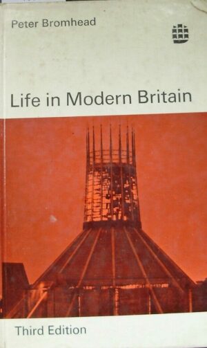 Life In Modern Britain - Peter Bromhead - Ed. Longmans 1971