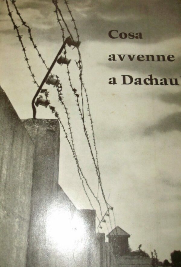 Cosa Avvenne A Dachau? Un Tentativo Di Avvicinarsi Alla Verità - Giovanni Neuhäsler - Ed. K. Heilig Blut Dachau 1973