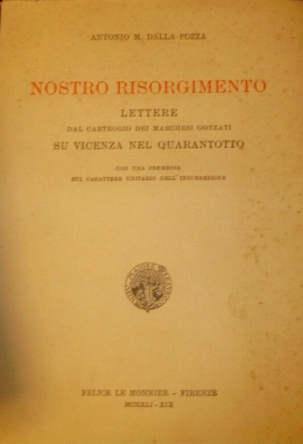 Nostro Risorgimento - Antonio M. Dalla Pozza - Ed. Felice Le Monnier Firenze 1941