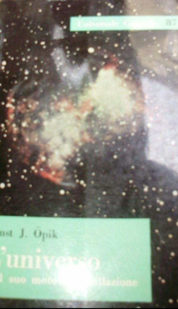 L'Universo E Il Suo Moto Di Oscillazione - Ernst Julius Öpik - Ed. Cappelli Bologna 1960