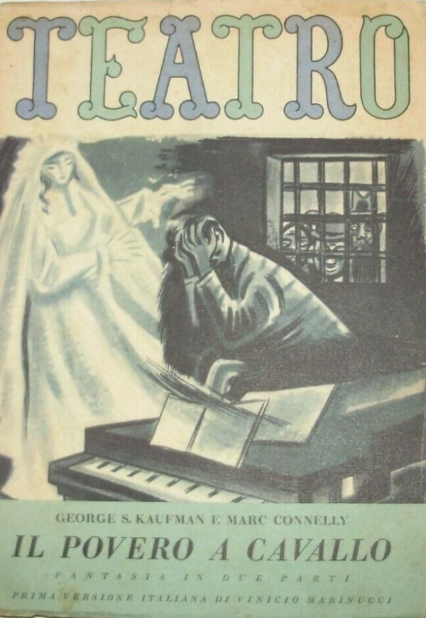 Il Povero A Cavallo - George Kaufman / Marc Connelly - Ed. Il Dramma 1947