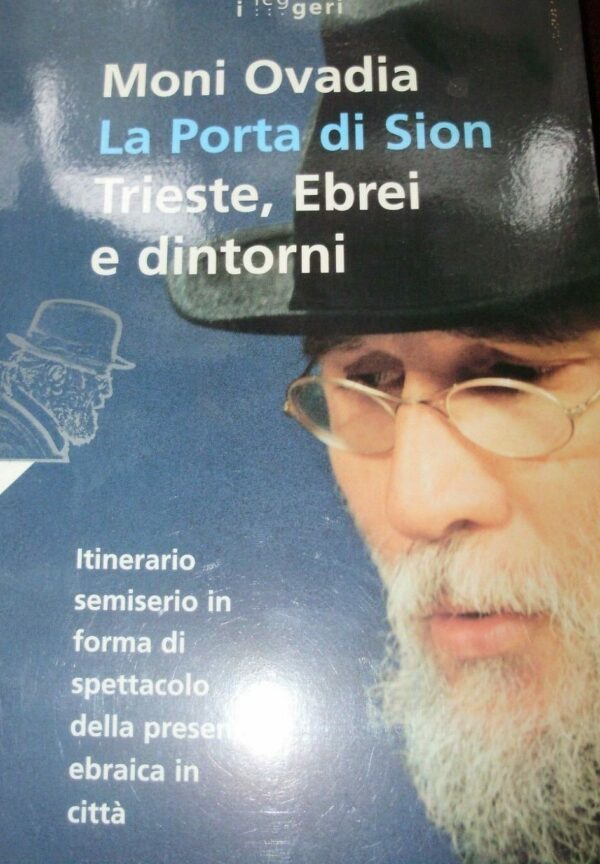 La Porta Di Sion. Trieste, Ebrei E Dintorni - Moni Ovadia - Ed. L.E.G. Libreria Editrice Goriziana Gorizia 1999