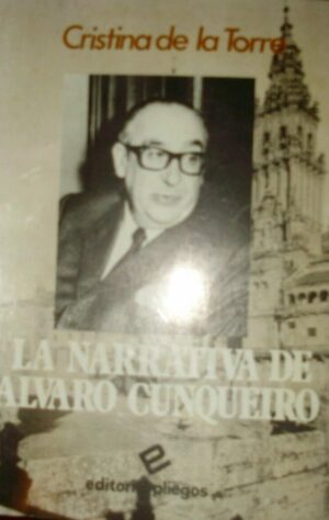 La Narrativa De Álvaro Cunqueiro – Cristina De La Torre - Ed. Pliegos 1988