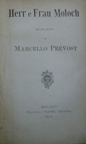Herr E Frau Moloch - Marcello Prevost - Ed. Fratelli Treves Milano 1914