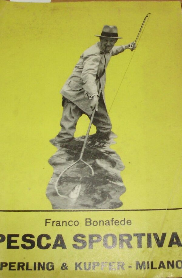 Pesca Sportiva - Franco Bonafede - Ed. Sperling & Kupfer Milano 1956