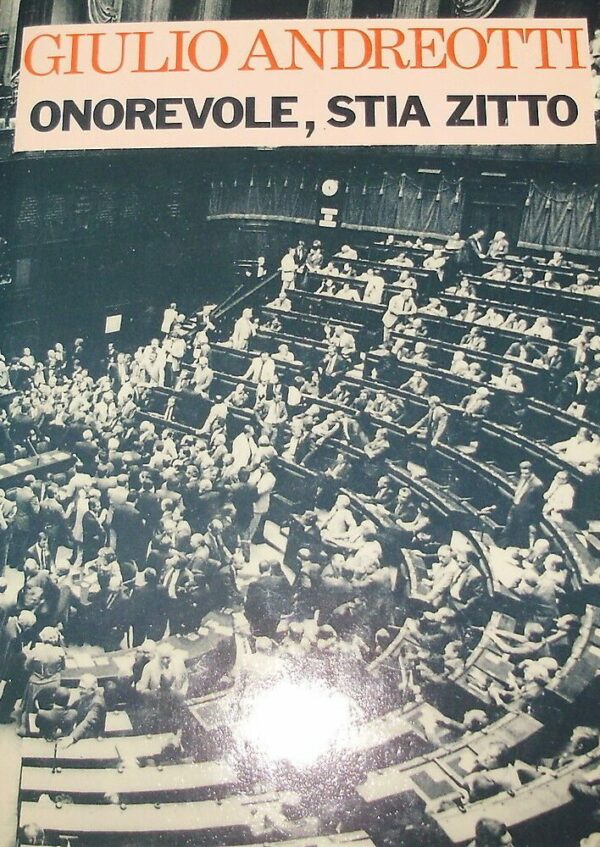 Onorevole Stia Zitto - Giulio Andreotti - Ed. Club Degli Editori Milano 1988