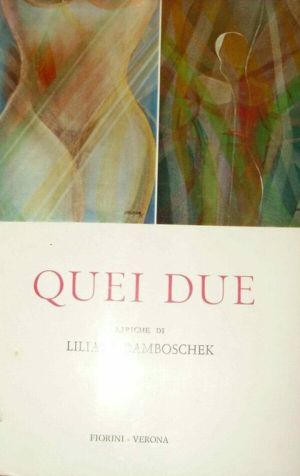 Quei Due. Liriche - Liliana Bamboschek - Ed. Fiorini Verona 1976