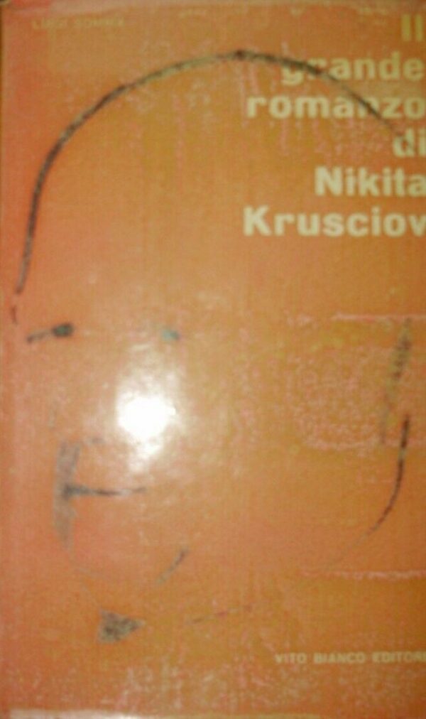 Il Grande Romanzo Di Nikita Krusciov - Luigi Somma - Ed. Vito Bianco 1960