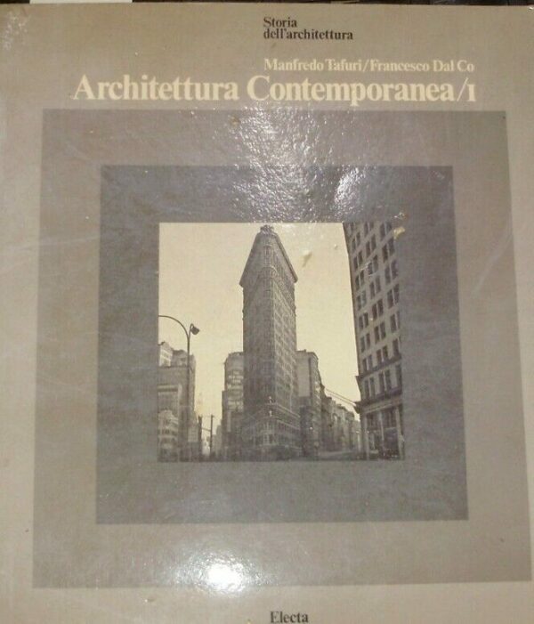 Architettura Contemporanea I° - Manfredo Tafuri / Francesco Dal Co - Ed. Electa 1979