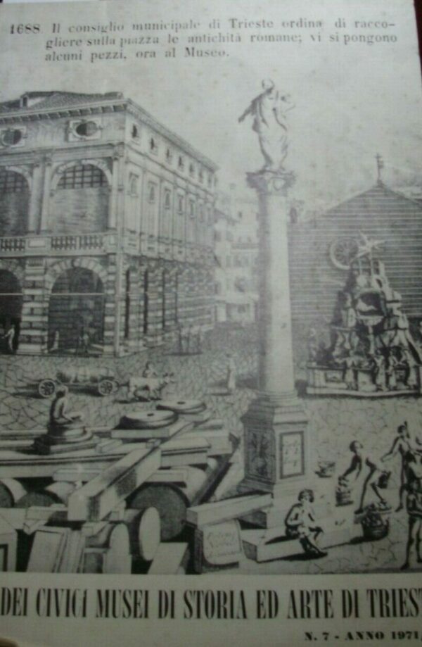 Atti Dei Civici Musei Di Storia Ed Arte Di Trieste - N°7 1971/72 - Autori Vari - Ed. Tipografia Litografia Moderna Trieste 1972