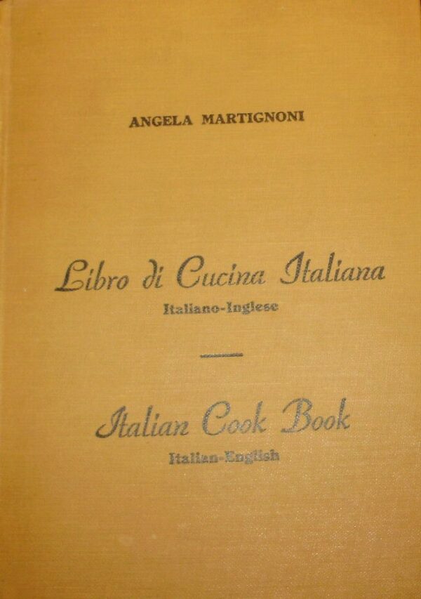 Libro Di Cucina Italiana (Italiano-Inglese). Italian Cook Book (Italian-English) - Angela Martignoni - Ed. Vatican City Rel. Book Co. New York 1945