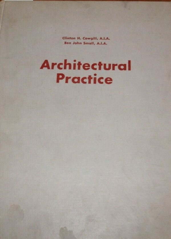 Architectural Practice - Clinton  Harriman Cowgill - Ed. American Book Stratford 1956