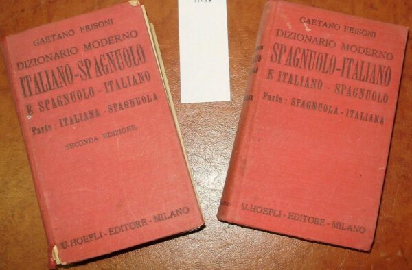 Dizionario Moderno Italiano-Spagnuolo E Spagnuolo-Italiano (2 Volumi) - Gaetano Frisoni - Ed. Hoepli  Milano 1944