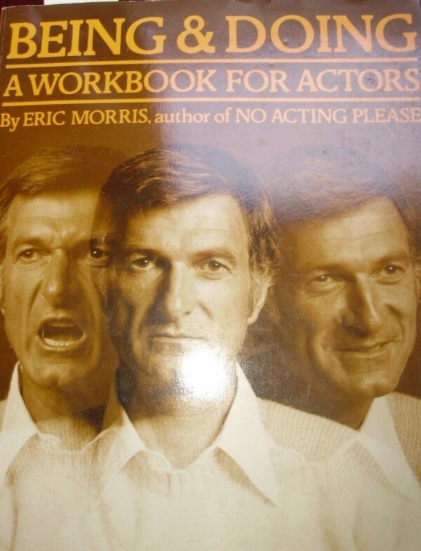 Being and Doing. A Workbook for Actors - Eric Morris - Ed. Ermor Enterprises 1981