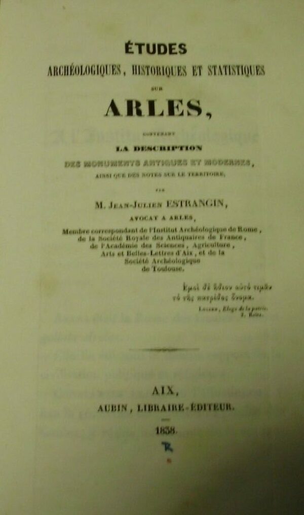 Études Archéologiques, Historiques Et Statistiques Sur Arles - Jean Julien Estrangin - Ed. Aubin 1838