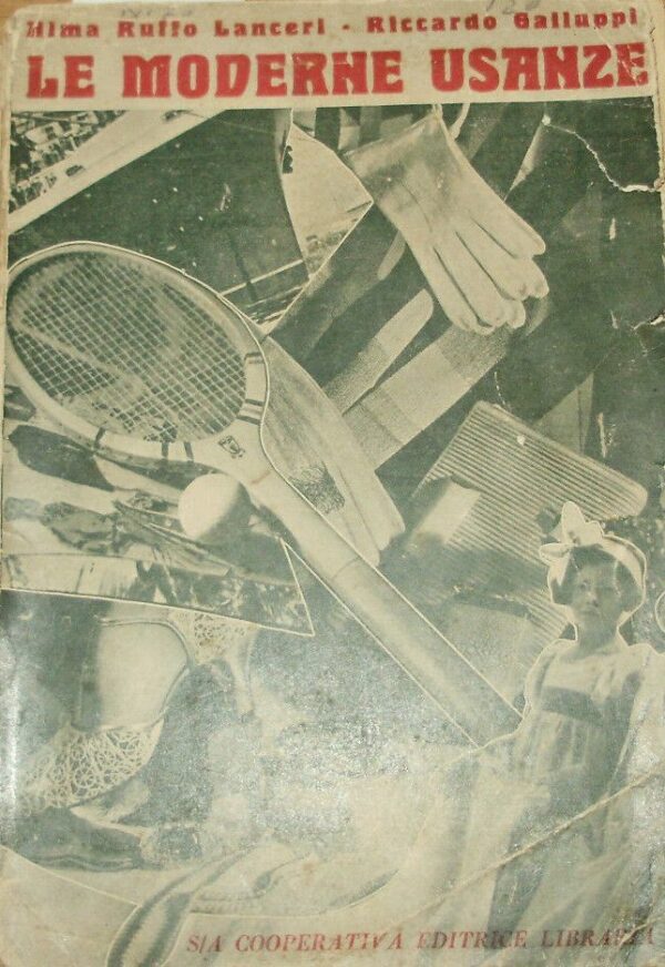 Le Moderne Usanze - Alma Ruffo Lancieri / Riccardo Galluppi - Ed. Coopertaiva Editrice Libraria Napoli 1930