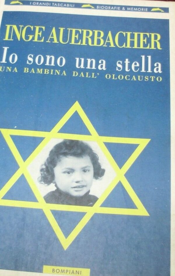Io Sono Una Stella. Una Bambina Dall'Olocausto - Inge Auerbacher - Ed. Bompiani Milano 1995