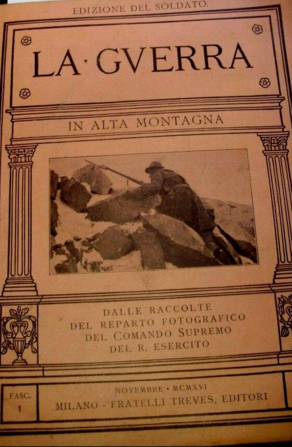 La Guerra In Alta Montagna - Autori Vari - Ed. Fratelli Treves Milano 1916