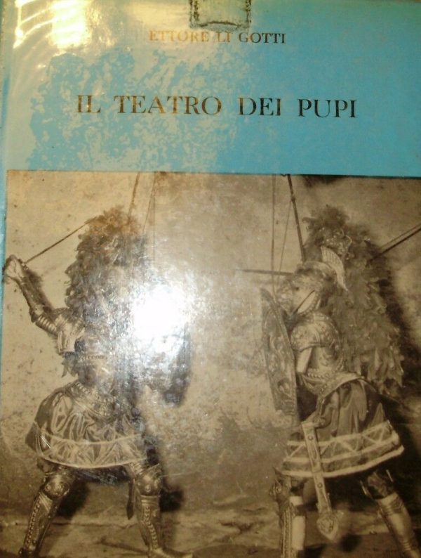 Il Teatro Dei Pupi - Ettore Li Gotti - Ed. Sansoni Firenze 1957
