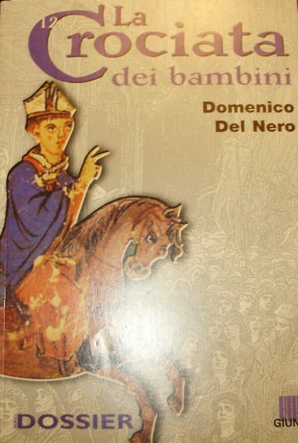 La Crociata Dei Bambini - Domenico Del Nero - Ed. Giunti Trieste 1998