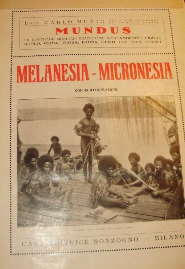 Rivista Mundus: "Melanesia, Micronesia" - Dott. Carlo Muzio - Ed. Sonzogno Milano 1930