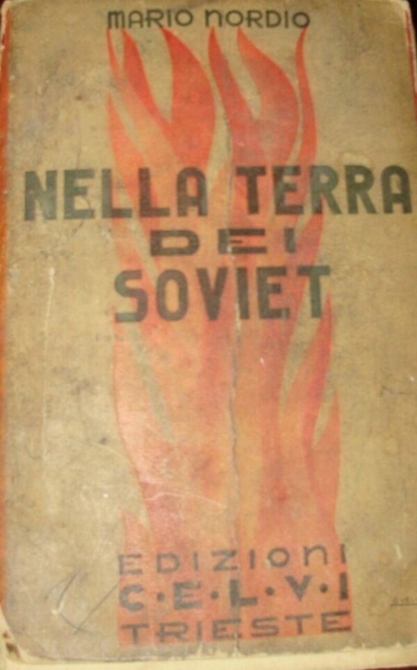 Nella Terra Dei Soviet - Mario Nordio - Ed. CELVI Casa Editrice La Vedetta Italiana Trieste 1932