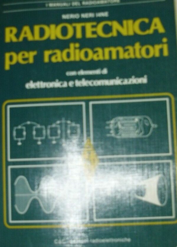 Radiotecnica Per Radioamatori - Nerio Neri I4NE - Ed. C & C 1989