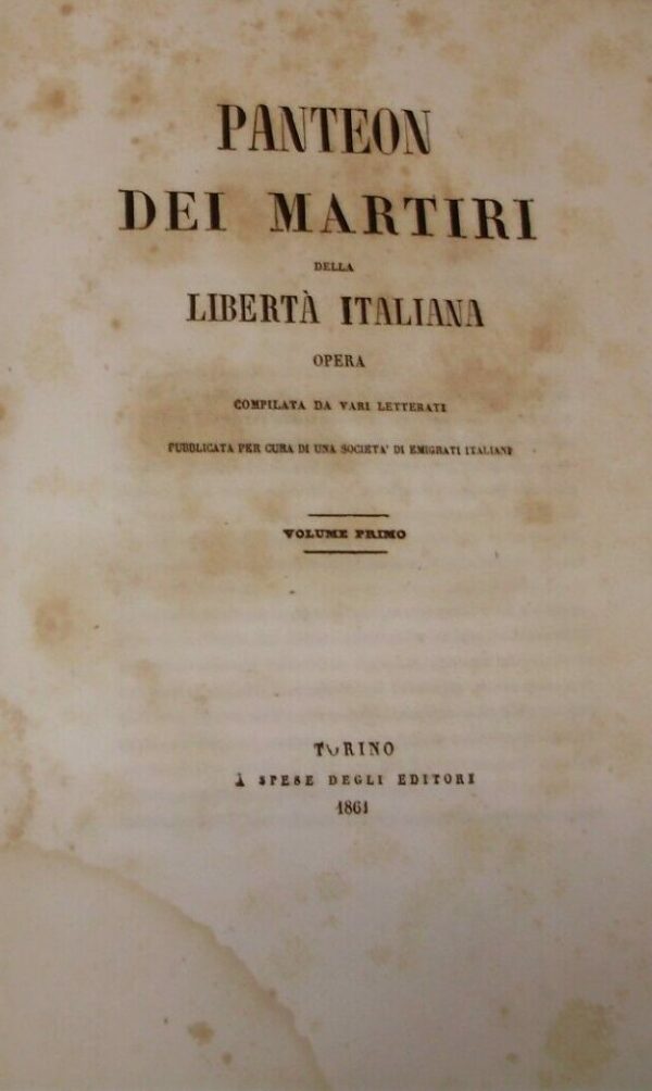 Panteon Dei Martiri Della Libertà Italiana - Autori Vari - Ed. A Spesa Degli Autori Torino 1861