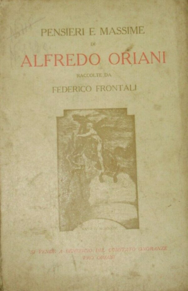 Pensieri E Massime Di Alfredo Oriani - Federico Frontali - Ed. Licinio Cappelli Bologna 1924