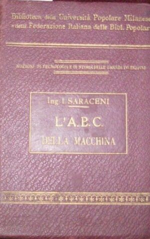 L'A.B.C. Della Macchina - Igino Saraceni - Ed. Federazione Italiana Delle Biblioteche Popolari Milano 1914