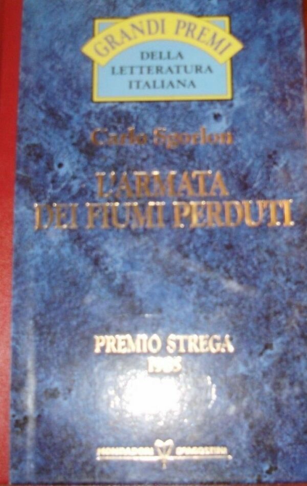 L'Armata Dei Fiumi Perduti - Carlo Sgorlon - Ed. Mondadori DeAgostini Milano 1992