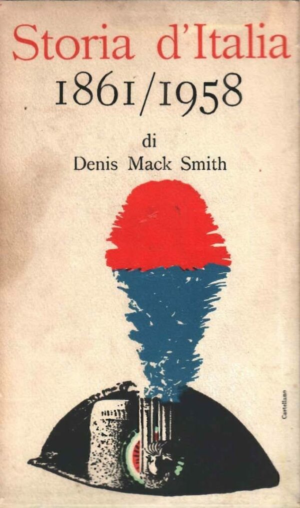 Storia D'Italia. 1861/1958 - Denis Mack Smith - Ed. Laterza Bari 1960