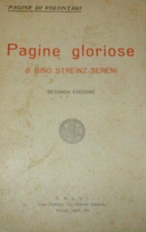Pagine Gloriose - Gino Streinz-Sereni - Ed. La Vedetta Italiana Trieste 1929