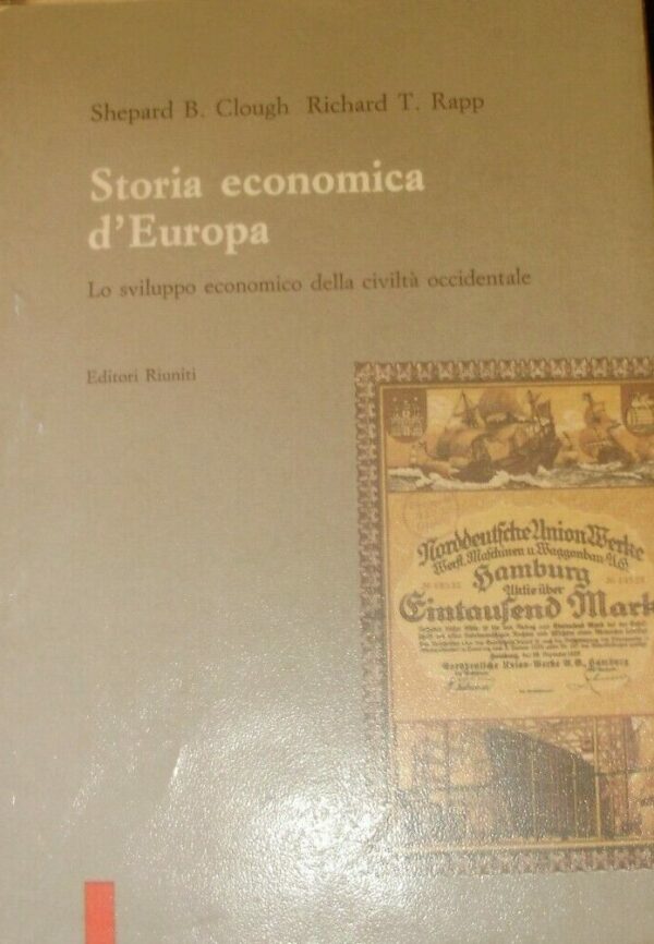Storia Economica D'Europa - Shepard Bancroft Clough / Richard T. Rapp - Ed. Editori Riuniti 1992