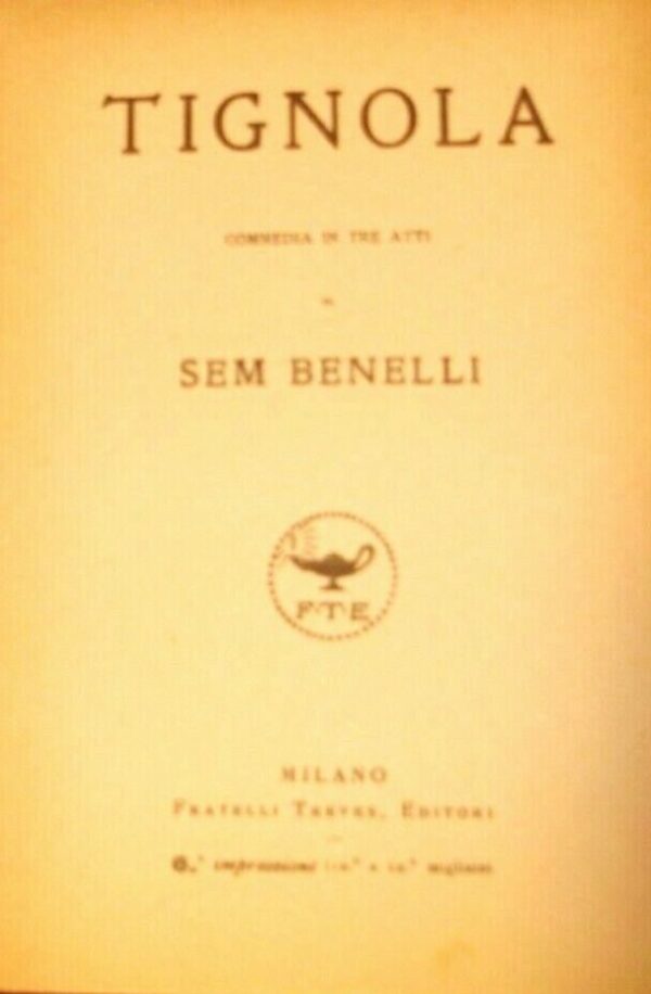 Tignola - Sem Benelli - Ed. Fratelli Treves Milano 1920