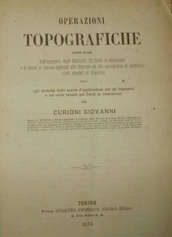 Operazioni Topografiche - Giovanni Curioni - Ed. Augusto Federico Negro Torino 1874