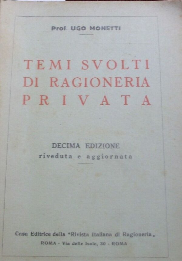 Temi Svolti Di Ragioneria Privata - Ugo Monetti - Ed. Casa Editrice Della "Rivista Italiana Di Ragioneria" Roma 1953